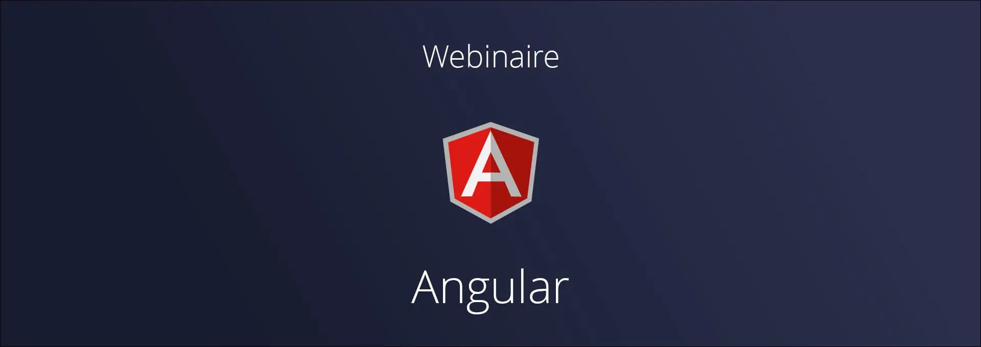 Actualités Webinaires - Pourquoi développer des applications web avec Angular ?
