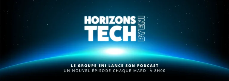 Horizons Tech by ENI - Le Groupe ENI lance son podcast