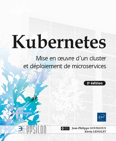 Livre ENI Editions - Kubernetes : mise en œuvre d’un cluster et déploiement de microservices