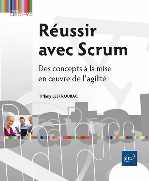 Livre ENI Editions - Réussir avec Scrum : des concepts à la mise en œuvre de l’agilité