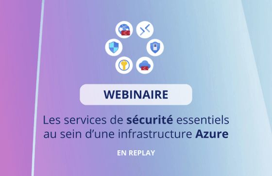 Webinaire sécurité Microsoft dans Azure en replay