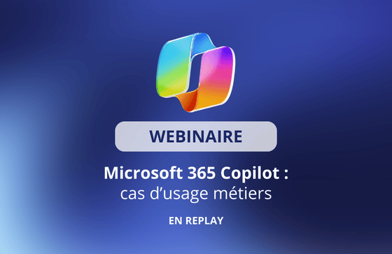 Webinaire Microsoft 365 Copilot en replay