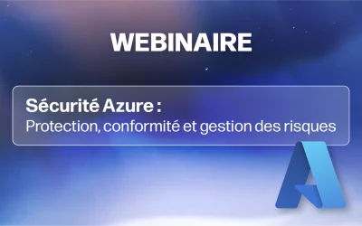 Webinaire – Sécurité Azure : protection, conformité et gestion des risques